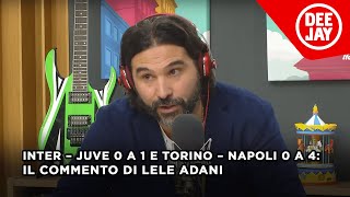 Inter – Juve 0 a 1 e Torino – Napoli 0 a 4: il commento di Adani alla 27ª giornata di Serie A