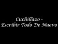 Cuchillazo - Escribir Todo De Nuevo (Letra) HD 720p HQ