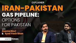 IRAN-PAKISTAN GAS PIPELINE | OPTIONS FOR PAKISTAN | ft: Osama Rizvi Syed Yasir Shah | WTI