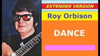 Roy Orbison - DANCE (extended version)