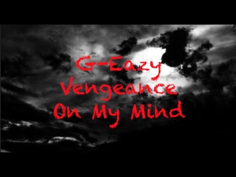 G-Eazy: Vengeance On My Mind Lyrics