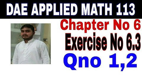 DAE math 113 1st year || applied mathematics 113 || chapter no 6|| Exercise no 6.3|| question no 1,2
