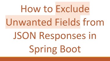 How to Exclude Unwanted Fields from JSON Responses in Spring Boot