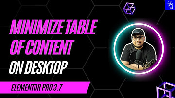 Minimize Table of Contents on Desktop in Elementor | Elementor Pro 3.7 Update | Blogging Unplugged