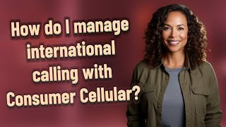 How do I manage international calling with Consumer Cellular?