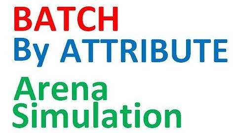 Batch by Attribute Arena Simulation