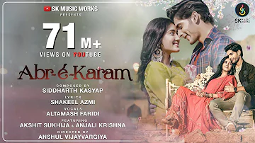 Abr-É-Karam | Video Song | Siddharth Kasyap | Altamash Faridi | Shakeel | Akshit | Anjali | Anshul