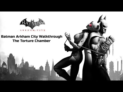 Batman Arkham City Walkthrough The Torture Chamber