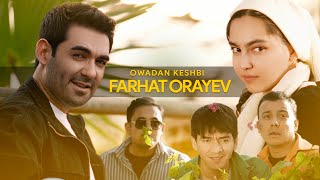 Farhat Orayev - owadan keshbi (official music video) Resimi