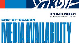 GM Sam Presti 2025-26 End-Of-Season Media Availability | Full Press Conference | OKC Thunder