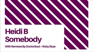 Heidi B - Somebody (Ruby Skye&#39;s Loft Remix)