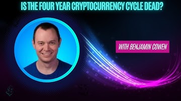 Is The Four Year Cryptocurrency Cycle Dead? With Benjamin Cowen