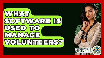 What Software Is Used To Manage Volunteers? - Anecdotes in Quotation