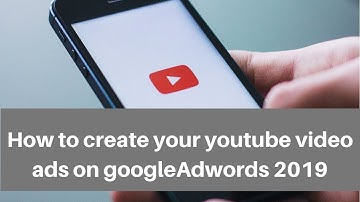 How to create your youtube video ads on google adwords 2019