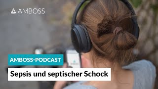 : Experteninterview: K"onnte es eine Sepsis sein? -- AMBOSS Podcast -- Folge 23