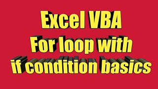 Excel VBA For loop with if condition basis