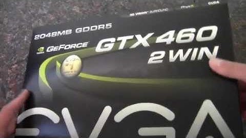 EVGA 460 2win Unboxing and Review with Testing