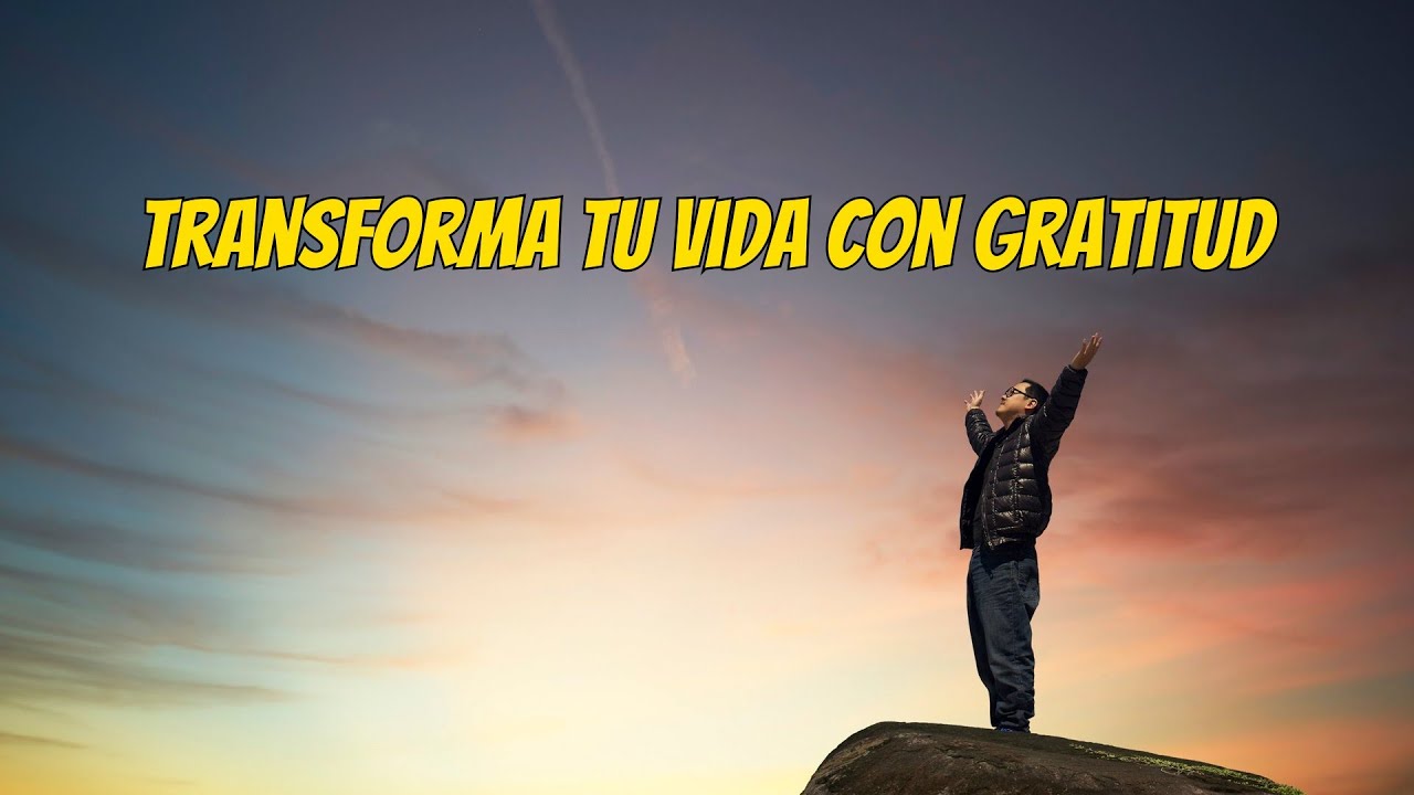 Descubre el Secreto de la Gratitud para una Vida Plena - YouTube