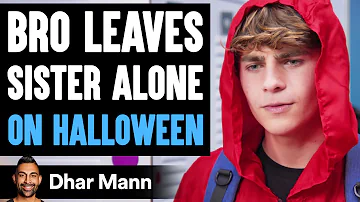 Bro Leaves SISTER ALONE On HALLOWEEN, What Happens Is Shocking | Dhar Mann