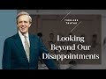 Looking Beyond Our Disappointments | Timeless Truths  – Dr. Charles Stanley