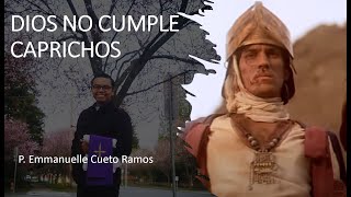 P. Emmanuelle Cueto Ramos - DIOS NO CUMPLE CAPRICHOS