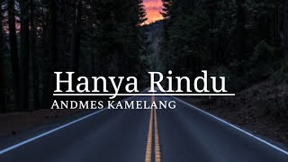 Hanya Rindu - Andmes kamelang (lirik)