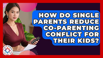 How Do Single Parents Reduce Co-parenting Conflict For Their Kids? - Single Parent Support Hub