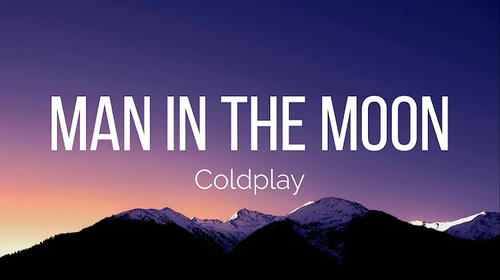 Coldplay - Man in The Moon (Lyrics)