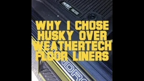 Why I Chose Husky Over WeatherTech Floor Liners