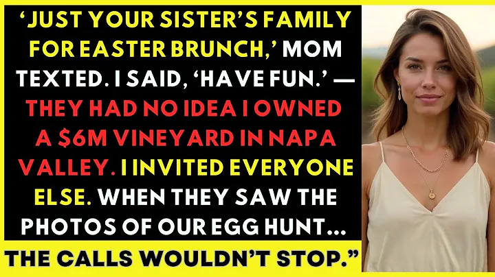 My Parents CUT ME OUT of EASTER BRUNCH—So I Hosted My Own at My $6M Napa Vineyard… Then CALLS Began