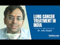 Lung Cancer Treatment in India | Best Explained By Dr. Ishu Gupta