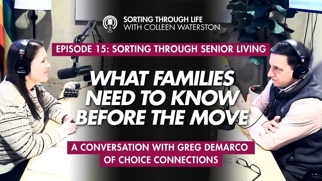 Sorting Through Life Episode 15: Sorting Through Senior Living - What Families need to know before the move