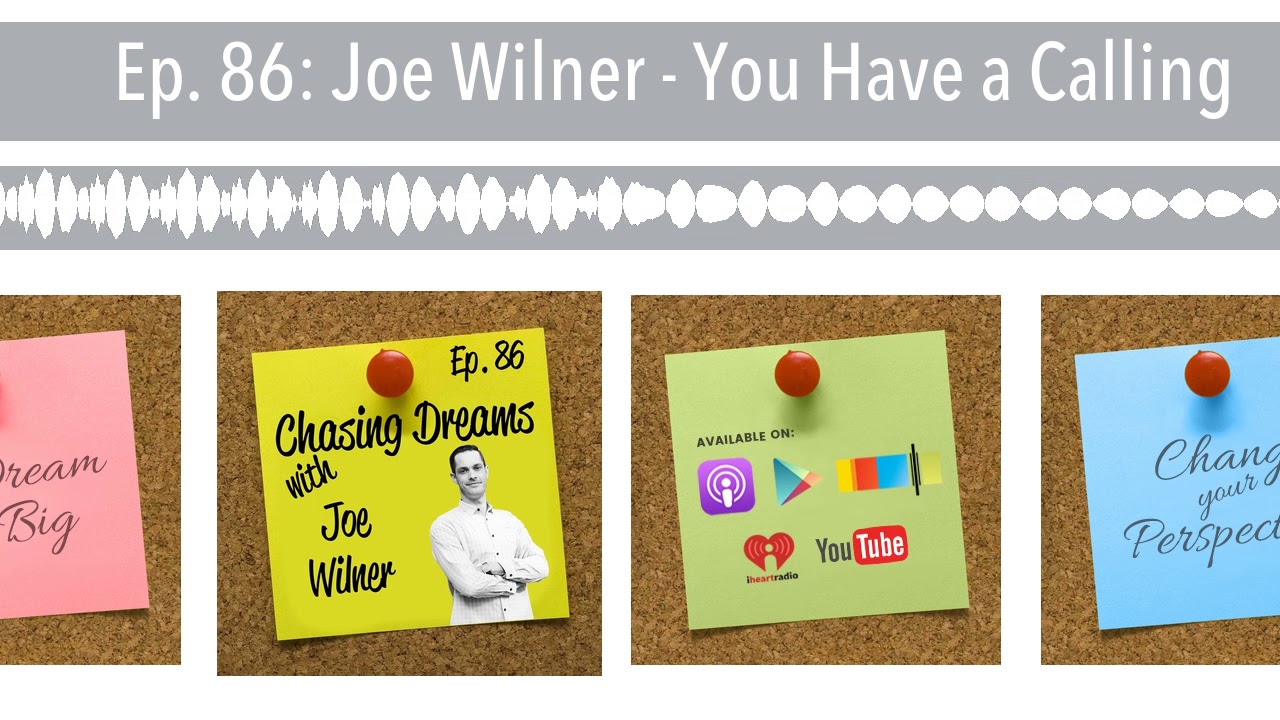 Ep. 86 Joe Wilner You Have a Calling YouTube