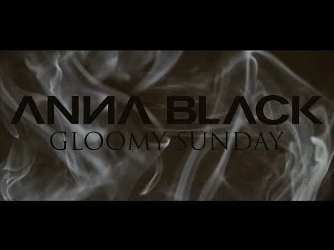 Anna Black • Gloomy Sunday