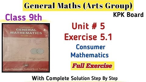 General Maths Class 9th Full Exercise 5.1 Kpk Board|Class 9th Arts Group Maths Unit 9 Kpk Board