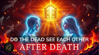 Famous Do the Dead See Each Other After Death? The Truth That Will Shock You | Biblical Wisdom Net Worth