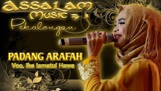 Padang Arafah Voc Ika Ismatul Hawa | Assalam Music Pekalongan