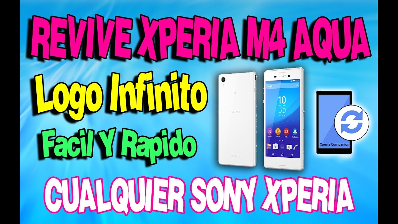 Como Revivir Actualizar Flashear Sony Xperia M4 Aqua Y Cualquier Otro  Celular Sony Xperia | 2019 - YouTube
