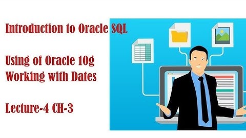 Introduction to Oracle SQL Working with DATES