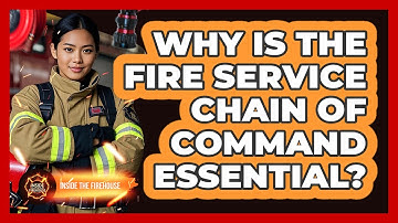 Why Is The Fire Service Chain Of Command Essential? - Inside the Firehouse