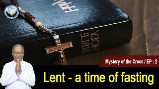 EP 2 | Mystery of the Cross | English Talks |  Lent - a time of fasting