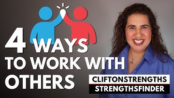 CliftonStrengths | StrengthsFinder Teams: 4 Ways to Work with Others