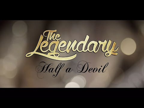 The Legendary: Half A Devil (offisiell musikkvideo)