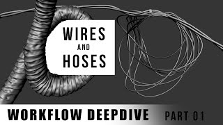 WORKFLOW DEEP DIVE - WIRES | ROPES | HOSES - PART 01