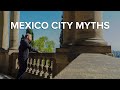 10 Myths about traveling to Mexico City.
