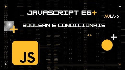 BOOLEAN E CONDICIONAIS PT-1 | JAVASCRIPT PT-06