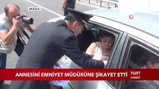 Annesini Emniyet Müdürüne Şikayet Etti