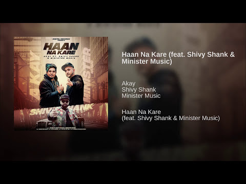 Haan Na Kare feat Shivy Shank  Minister Music