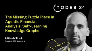 NODES 2024 - The Missing Puzzle Piece in Agentic Financial Analysis: Self-Learning Knowledge Graphs