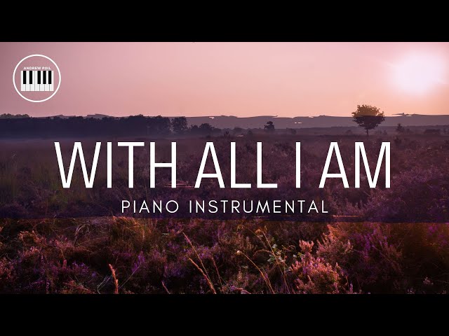 WITH ALL I AM (HILLSONG)| PIANO INSTRUMENTAL WITH LYRICS  BY ANDREW POIL | PIANO COVER class=
